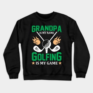 grandpa is my name is my game Crewneck Sweatshirt